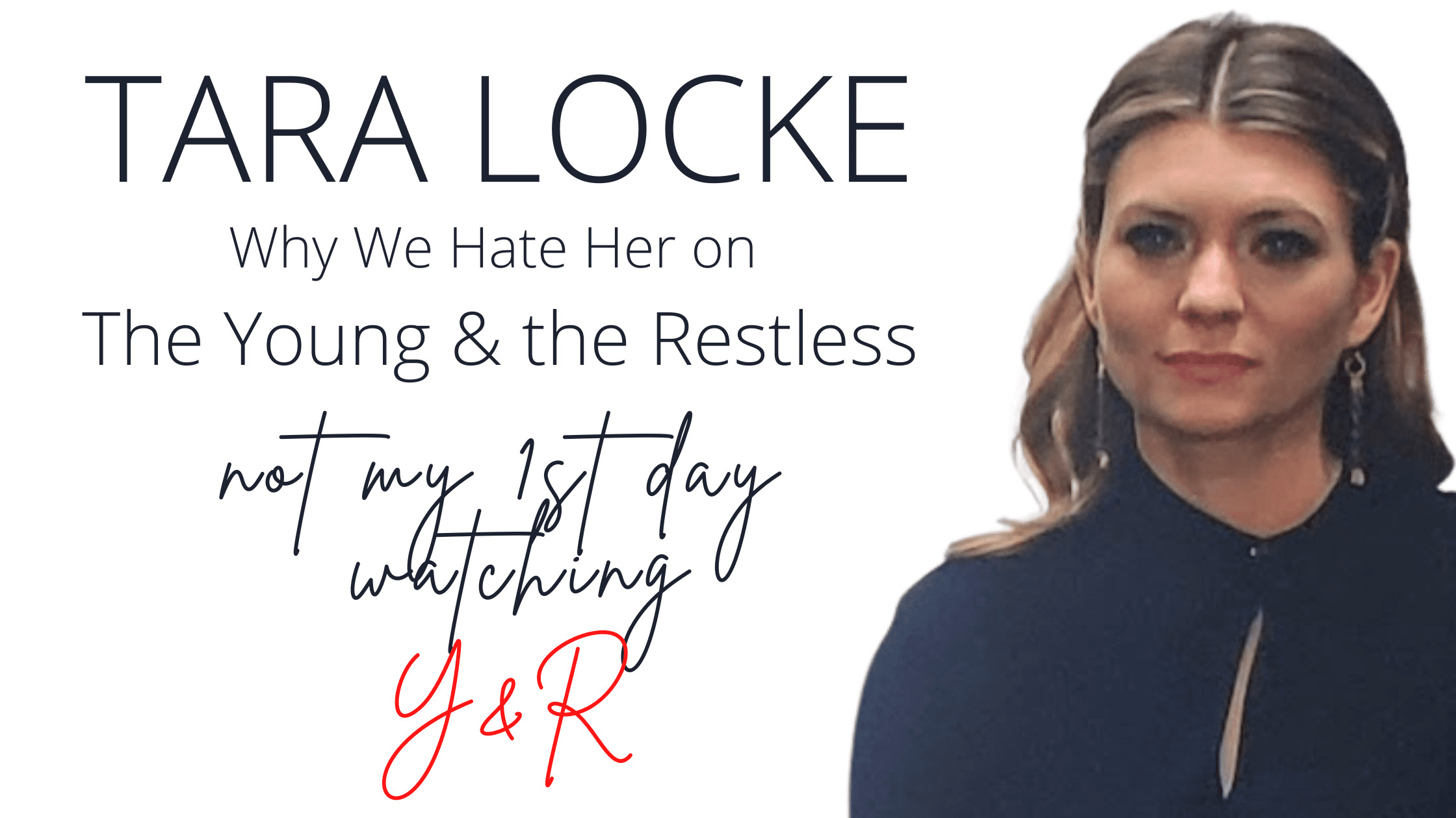 New Bitch Tara Locke, Why Y&R Fans Love to Hate Her